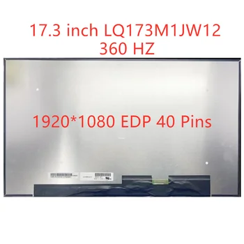 LQ173M1JW12 За Aorus 17 XE4 17 XE4 Матрица на лаптоп, Смяна на LCD екрана FHD 1920X1080 IPS 360 Hz 40 контакти
